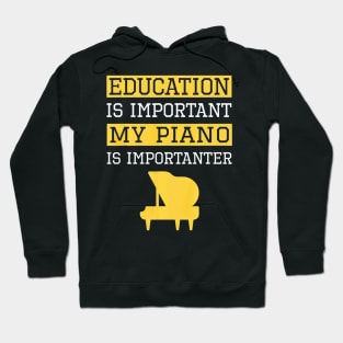 Funny Education is Important My Piano Is Importanter Hoodie